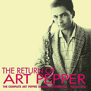 ART PEPPER / アート・ペッパー / Return of Art Pepper Complete Art Pepper Aladdin Recordings Vol.1