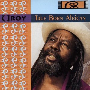 U-ROY / ユー・ロイ / TRUE BORN AFRICAN