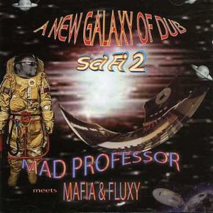 MAD PROFESSOR / マッド・プロフェッサー / A NEW GALAXY OF DUB : SCI FI 2