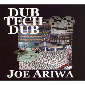 JOE ARIWA / ジョー・アリワ / DUB TECH DUB