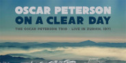 オスカー・ピーターソン世界初出の未発表録音「On A Clear Day - Live in Zurich, 1971」が発売