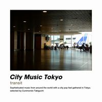 【SOUL】クニモンド瀧口 (RYUSENKEI) が選ぶ人気コンピレーション・シリーズ「CITY MUSIC TOKYO」の海外アーティスト編が遂に登場!