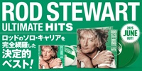 【店舗情報】7/4(金) ROD STEWAR《輸入盤1CD/2CDも到着》 ソロ・キャリアの全てを俯瞰した究極のベスト『アルティメイト・ヒッツ』が発売