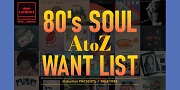 『80's SOUL A to Z LP WANT LIST』 80'sソウルLP高価買取リスト!