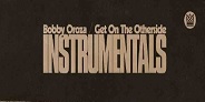 来日公演も大盛況だったBOBBY OROZAの傑作2ndアルバム『GET ON THE OTHERSIDE』のインストゥルメンタル・ヴァージョンがLPリリース!