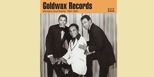 GOLDWAX RECORDS: MEMPHIS SOUL RARITIES 1964-1969 (7