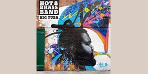 ◤入荷◢ HOT 8 BRASS BAND / BIG TUBA - ヒップホップ/ディープ・ファンクの革新的ブラスバンド2025年作リリース!