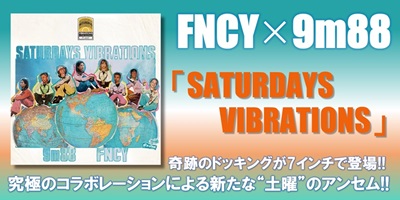 完売品　FNCY / SATURDAYS VIBRATIONS 　　EPレコード FNCY & 9m88 / SATURDAYS VIBRATIONS 【RECORD】 | RECORD