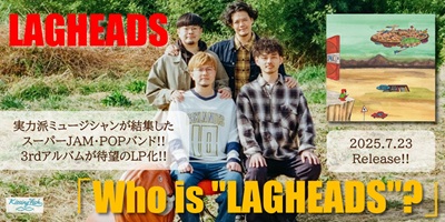◤予約◢ LAGHEADS / Who is "LAGHEADS"? - 実力派ミュージシャンが結集したスーパー・ジャム・ポップ・バンドよる、3rdアルバムのレコードがリリース!