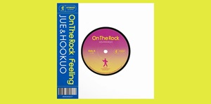 ◤予約◢ JUE & HOOKUO / ON THE ROCK / FEELING (7") - 両面踊りたくなるアッパーチューンを収録!韓国のトラックメイカーとシンガーによるコラボ7インチ!