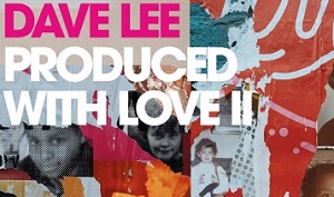 予約・DAVE LEEが5年ぶりのニューアルバム PRODUCED WITH LOVE IIをリリース