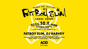 世界初!ファットボーイ・スリムとDJハーヴィー|ageHa THE FESTIVAL 2023 - FATBOY SLIM LOVES JAPAN