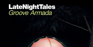 グルーヴ・アルマダ(GROOVE ARMADA)〈Late Night Tales〉2作品がヴァイナル・リイシュー