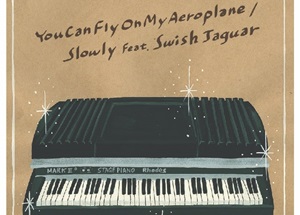 Slowly  feat. Swish Jaguar「You Can Fly On My Aeroplane (7") 」今秋にリリース