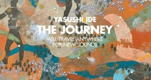 Yasushi Ide『THE JOURNEY』 井出靖がリミックスアルバムをリリース!