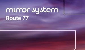 MIRROR SYSTEM ニューアルバム「ROUTE 77'」リリース