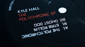 デトロイトのKYLE HALLの新作 POLYCHRONIC がリリース