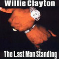 WILLIE CLAYTON / ウィリー・クレイトン / THE LAST MAN STANDING