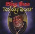 BIG IKE / TEDDY BEAR