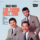 YOUNG HOLT TRIO / ヤング・ホルト・トリオ / WACK WACK (LP)