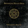 BRIGHTER DEATH NOW / ブリッター・デス・ナウ / GREATEST DEATH