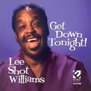 LEE SHOT WILLIAMS / リー・ショット・ウィリアムス / GET DOWN TONIGHT!