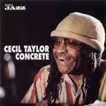 CECIL TAYLOR / セシル・テイラー / CONCRETE