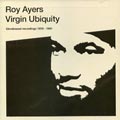 ROY AYERS / ロイ・エアーズ / VIRGIN UBIQUITY : UNRELESED RECORDINGS 1976 - 1981