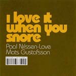 PAAL NILSSEN-LOVE / ポール・ニルセン・ラヴ / I LOVE IT WHEN YOU SNORE
