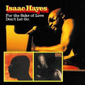 ISAAC HAYES / アイザック・ヘイズ / FOR THE SAKE OF LOVE + DON'T LET GO