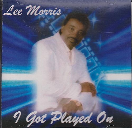 LEE MORRIS / I GOT PLAYED ON