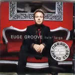 EUGE GROOVE / LIVIN' LARGE