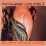 NOEL AKCHOTE / ノエル・アクショテ / IMPRO-MICRO-ACOUSTIQUE