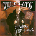 WILLIE CLAYTON / ウィリー・クレイトン / CHANGING THA GAME