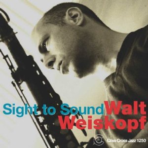 WALT WEISKOPF / ウォルト・ワイスコフ / Sight to Sound 