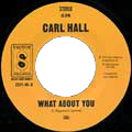 CARL HALL / WHAT ABOUT YOU