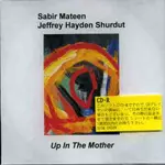 SABIR MATEEN / サビア・マティーン / UP IN THE MOTHER