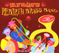 REBIRTH BRASS BAND / リバース・ブラス・バンド / ULTIMATE REBIRTH BRASS BAND
