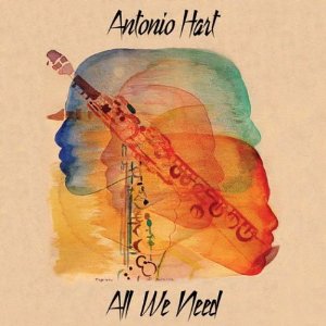 ANTONIO HART / アントニオ・ハート / All We Need