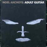 NOEL AKCHOTE / ノエル・アクショテ / ADULT GUITAR