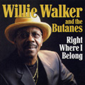 WILLIE WALKER & THE BUTANES / ウィリー・ウォーカー&ザ・ブタンズ / RIGHT WHERE I BELONG