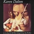 KAREN DALTON / カレン・ダルトン / It's So Hard To Tell Who's Going To Love You Best