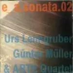 LEIMGRUBER,MULLER & ARTE QUARTET / E A.SONATA.02
