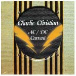 CHARLIE CHRISTIAN / チャーリー・クリスチャン / AC/DC CURRENT
