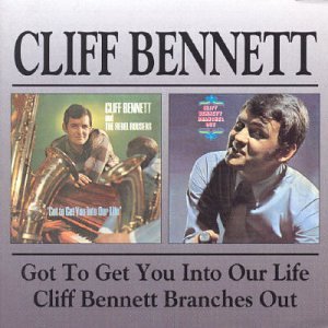 CLIFF BENNETT / クリフ・ベネット / GOT TO GET ETC/BRANCHES OUT
