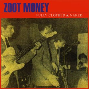 ZOOT MONEY'S BIG ROLL BAND / ズート・マネーズ・ビッグ・ロール・バンド / FULLY CLOTHED & NAKED