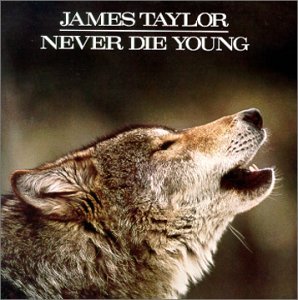 JAMES TAYLOR / ジェイムス・テイラー / NEVER DIE YOUNG / ネヴァー・ダイ・ヤング