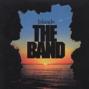 THE BAND / ザ・バンド / ISLANDS / アイランド