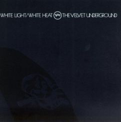 VELVET UNDERGROUND (& NICO) / ヴェルヴェット・アンダーグラウンド & ニコ / White Light/White Heat