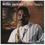 WILLIS JACKSON (WILLIS "GATOR" JACKSON) / ウィリス・ジャクソン (ウィリス"ゲイター・テイル"ジャクソン) / AFTER HOURS